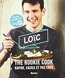 Loic, the Rookie Cook : Rapide, Facile et Pas Cher