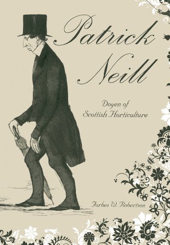 Patrick Neill: Doyen of Scottish Horticulture by Forbes W. Robertson (2011-08-01) francais