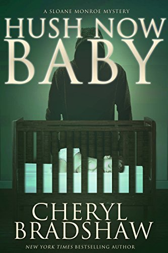 Download Hush Now Baby (Sloane Monroe Book 6)