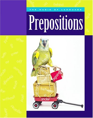 Prepositions (Magic of Language) Prepositions (Magic of Language)