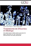 Image de Tratamiento de Efluentes en Bodega: Una alternativa viable ante la escases de agua haciendo un uso racional y favoreciendo al medio ambiente