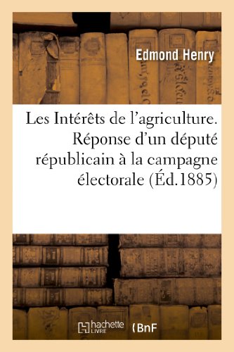 Les Intérêts de l'agriculture. Réponse d'un député républicain à la campagne électorale: de M. Pouyer-Quertier francais Les Intérêts de l'agriculture. Réponse d'un député républicain à la campagne électorale: de M. Pouyer-Quertier francais