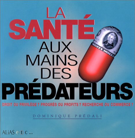 La santé aux mains des prédateurs La santé aux mains des prédateurs