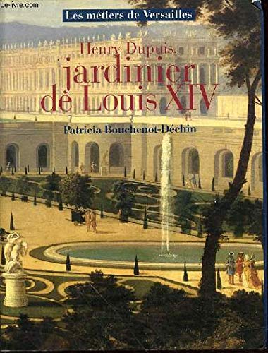 couverture de : Henri Dupuis, jardinier de Louis XIV
