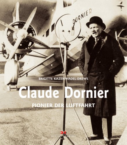 Preisvergleich Produktbild Claude Dornier: Pionier der Luftfahrt
