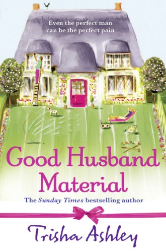 Good Husband Material: The perfect man can be the perfect pain. (English Edition) livre