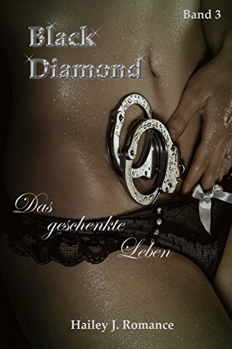 Black Diamond: Das geschenkte Leben (Black Diamond-Reihe, Band 3)