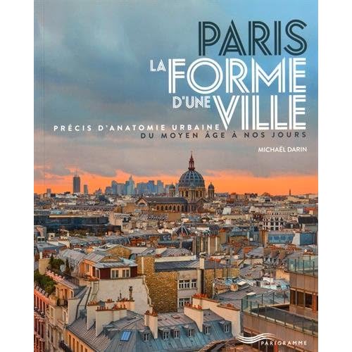 Paris - La Forme d'une Ville