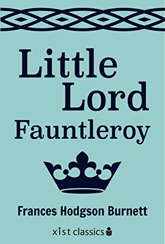 Little Lord Fauntleroy (Xist Classics) (English Edition) Little Lord Fauntleroy (Xist Classics) (English Edition)