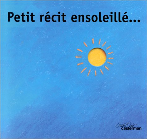 couverture de : Petit r&eacute;cit ensoleill&eacute;. . .