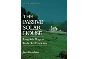 The Passive Solar House: Using Solar Design to Heat and Cool Your Home