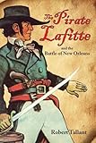 Pirate Lafitte and the Battle of New Orleans, The (English Edition) by