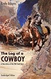 The Log of a Cowboy: A Narrative of the Old Trail Days (Bison Book S) by Andy Adams, E. Boyd Smith