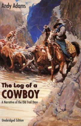 The Log of a Cowboy: A Narrative of the Old Trail Days (Bison Book S)