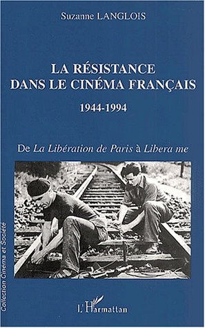 couverture de : La r&eacute;sistance dans le cin&eacute;ma fran&ccedil;ais 1944-1994