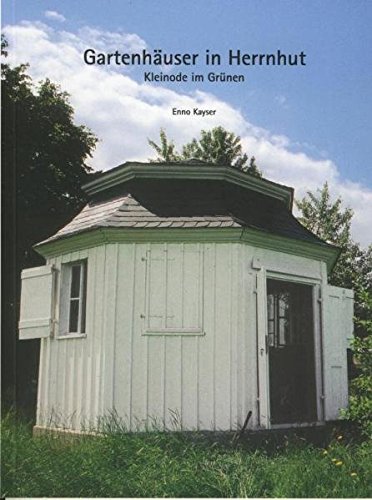 Preisvergleich Produktbild Gartenhäuser in Herrnhut: Kleinode im Grünen
