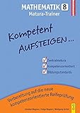 Kompetent Aufsteigen Mathematik 8 - Matura: 8. Klasse AHS/NMS by 