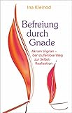 Befreiung durch Gnade: Akram Vignan - der stufenlose Weg zur Selbstrealisation by 