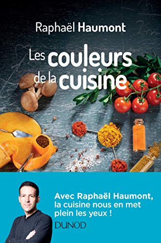 Télécharger Les couleurs de la cuisine - Avec Raphaël Haumont: Avec Raphaël Haumont Livre eBook France