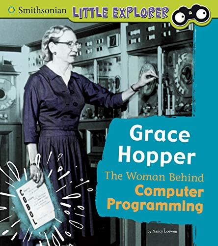 Little Inventor: Grace Hopper: The Woman Behind Computer Programming