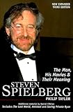 Steven Spielberg: The Man, His Movies, and Their Meaning by 