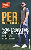 Weltmeister ohne Talent: Mein Leben, meine Karriere by 
