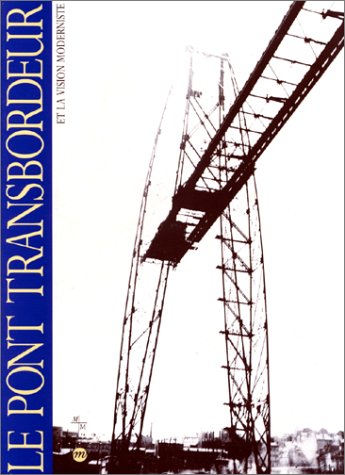 couverture de : Le Pont Transbordeur et la Vision Moderniste