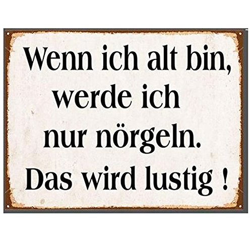 Blechschild Wenn ich alt bin, werde ich nur nörgeln! Das wird lustig - Vintage