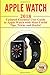 Produktbild Apple Watch: 2018 Updated Essential User Guide to Apple Watch with Most Useful Tips, Tricks and Hacks (Apple Watch 2018 , Apple Watch book, Band 1)