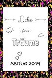 Lebe Deine Träume - Abitur 2019: lustiges Notizbuch als Geschenk zum Abi | 100 Seiten - Punktraster | Geschenkbücher zum bestandenen Abschluss by