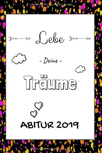 Lebe Deine Träume - Abitur 2019: lustiges Notizbuch als Geschenk zum Abi | 100 Seiten - Punktraster | Geschenkbücher zum bestandenen Abschluss