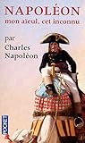 Napoléon, mon aïeul, cet inconnu