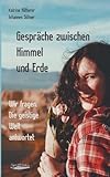 Image de Gespräche zwischen Himmel und Erde: Wir fragen. Die geistige Welt antwortet.