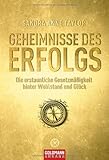 Geheimnisse des Erfolgs: Die erstaunliche Gesetzmäßigkeit hinter Wohlstand und Glück by Sandra Anne Taylor, Burkhard Hickisch