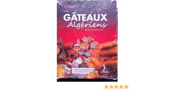 Amazon Fr Les Gateaux Algeriens Alia Khelefi Livres