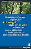 Image de Ach wie gut, dass ich es weiß: Märchen und andere Geschichten in der systemisch-phänomenologische