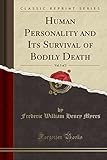 Human Personality and Its Survival of Bodily Death, Vol. 1 of 2 (Classic Reprint) by 