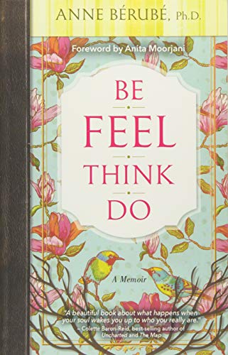 Be Feel Think Do: A Memoir