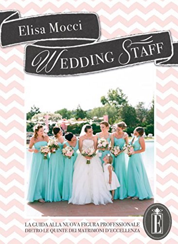 Download WEDDING STAFF - la guida alla nuova figura professionale dietro le quinte dei matrimoni d'eccellenza Download WEDDING STAFF - la guida alla nuova figura professionale dietro le quinte dei matrimoni d'eccellenza