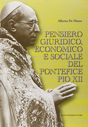 Download Pensiero giuridico, economico e sociale del pontefice Pio XII Download Pensiero giuridico, economico e sociale del pontefice Pio XII