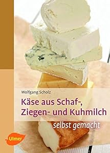 Käse aus Schaf-, Ziegen- und Kuhmilch: selbst gemacht (Selbermachen) - JETZT BEI AMAZON KAUFEN!