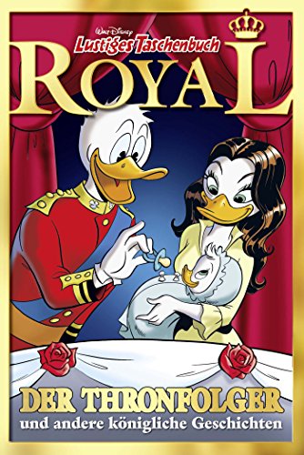 Lustiges Taschenbuch Royal 01 - Der Thronfolger: und andere königliche Geschichten