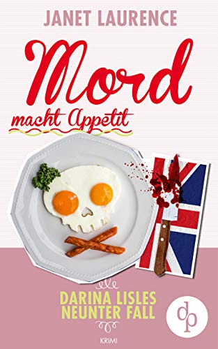 Mord macht Appetit (Krimi, Cosy Crime) (Darina Lisle Krimi-Reihe 9) Mord macht Appetit (Krimi, Cosy Crime) (Darina Lisle Krimi-Reihe 9)