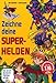 Zeichne deine Superhelden: Die Schritt-für-Schritt Zeichenschule by 