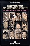 L'encyclopédie des souverains d'Egypte : Des Pharaons à nos jours