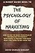 Produktbild A Handy Guide to the Psychology of Marketing: Handy Guide Books® Presents: How to ethically persuade people to buy from you using the Psychology of Marketing.