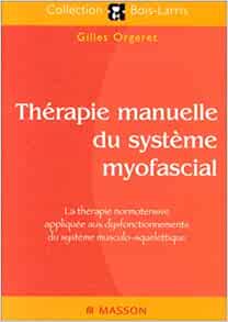 Amazon Fr Therapie Manuelle De L Appareil Myofascial Orgeret Livres