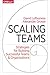 Scaling Teams: Strategies for Building Successful Teams and Organizations (English Edition) by 