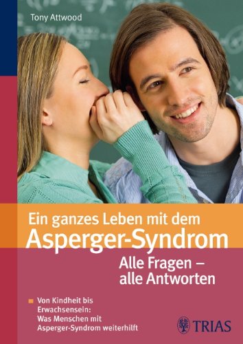 Download Ein ganzes Leben mit dem Asperger-Syndrom: Von Kindheit bis Erwachsensein - alles was weiterhilft Download Ein ganzes Leben mit dem Asperger-Syndrom: Von Kindheit bis Erwachsensein - alles was weiterhilft