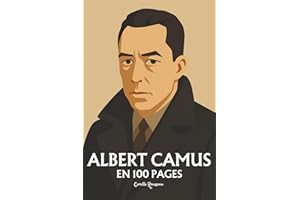 Albert Camus : L’essentiel de sa pensée en 100 Pages: Explorez la philosophie d'Albert Camus, une pensée lucide et profondément humaniste qui défie ... pour mieux éclairer la condition humaine.